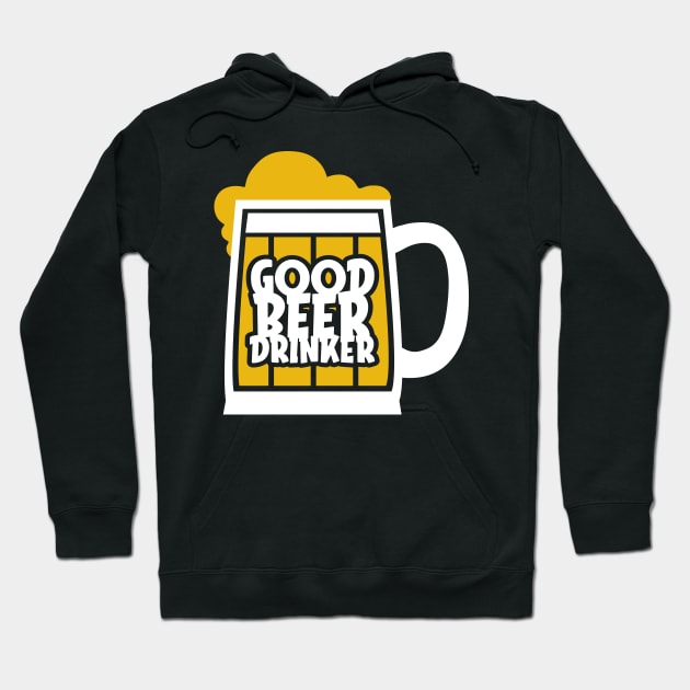Good Beer Drinker Hoodie by MZeeDesigns